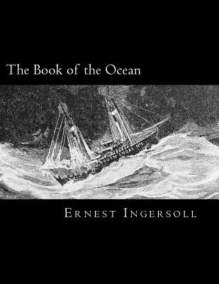 The Book of the Ocean by Ingersoll, Ernest