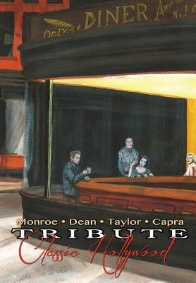 Tribute: Classic Hollywood: Elizabeth Taylor, Marilyn Monroe, James Dean and Frank Capra by Cooke, Cw