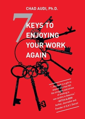 7 Keys To Enjoying Your Work Again by Audi, Chad