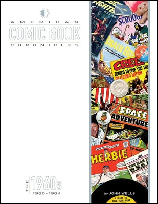 American Comic Book Chronicles: The 1960s Volume One: 1960-1964 by Dallas, Keith