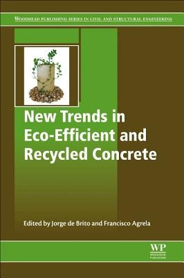 New Trends in Eco-Efficient and Recycled Concrete by de Brito, Jorge