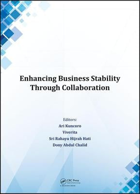 Enhancing Business Stability Through Collaboration: Proceedings of the International Conference on Business and Management Research (Icbmr 2016), Octo by Kuncoro, Ari