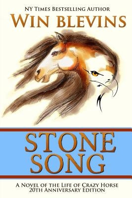 Stone Song: A Novel of the Life of Crazy Horse by Blevins, Win
