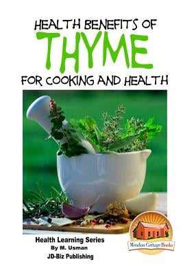 Health Benefits of Thyme For Cooking and Health by Davidson, John