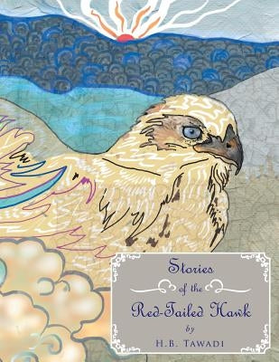 Stories of the Red-Tailed Hawk by Tawadi, H. B.