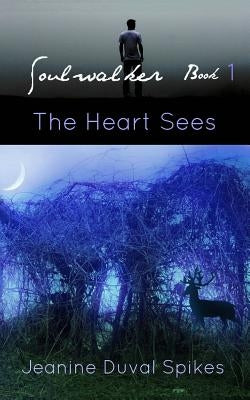The Heart Sees by Spikes, Jeanine Duval