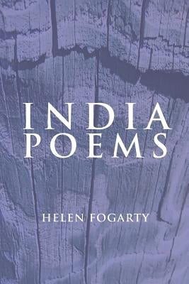 India Poems by Fogarty, Helen Rose