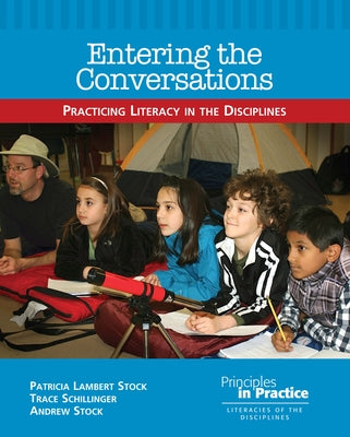 Entering the Conversations: Practicing Literacy in the Disciplines by Stock, Patricia Lambert