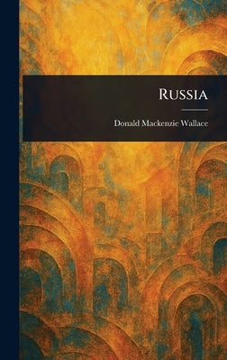 Russia by Wallace, Donald MacKenzie