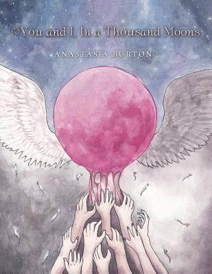 You and I, In a Thousand Moons by Anastasia Burton
