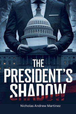 The President's Shadow by Martinez, Nicholas Andrew