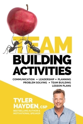 Team Building Events and Activities for Managers - T.E.A.M. Series: Communication - Leadership - Planning - Problem Solving - Team Building Lesson Pla by Hayden, Tyler