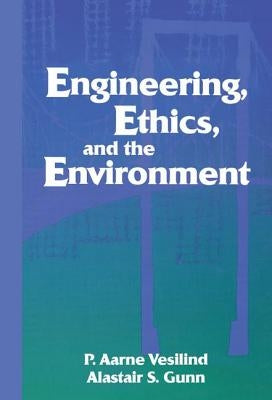 Engineering, Ethics, and the Environment by Vesilind, P. Aarne