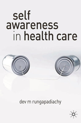 Self-Awareness in Health Care: Engaging in Helping Relationships by Rungapadiachy, Dev M.