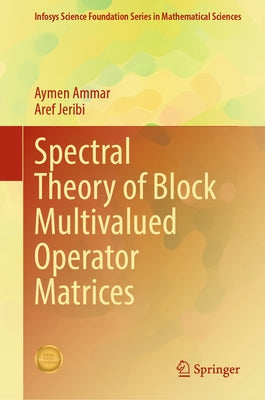Spectral Theory of Block Multivalued Operator Matrices by Ammar, Aymen