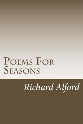 Poems For Seasons: Poems For the Different Seasons in Life by Alford, Richard Fitzgerald