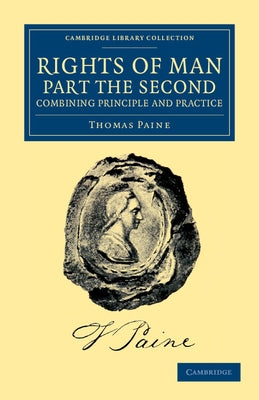 Rights of Man. Part the Second. Combining Principle and Practice by Paine, Thomas