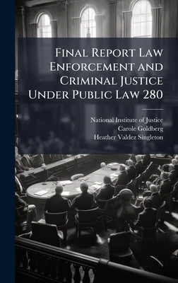 Final Report Law Enforcement and Criminal Justice Under Public Law 280 by National Institute of Justice (Nij)