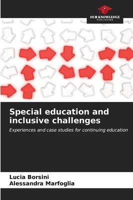 Special education and inclusive challenges by Borsini, Lucia