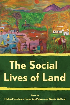 The Social Lives of Land by Goldman, Michael