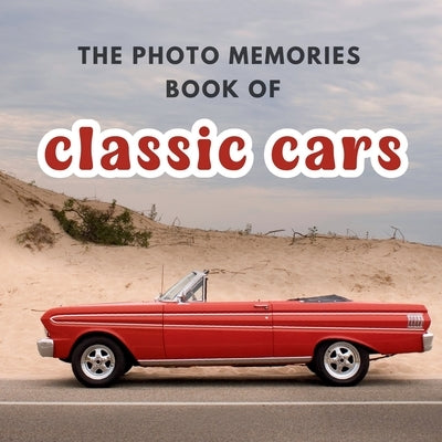 The Photo Memories Book of Classic Cars: A Picture Book for Seniors with Alzheimer's, Dementia, or Memory Loss by Solarian, Luna