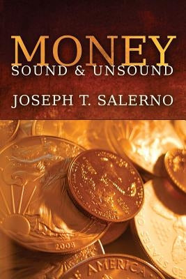 Money: Sound and Unsound by Salerno, Joseph T.