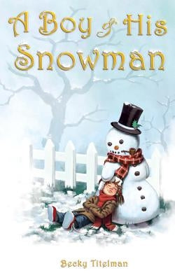 A Boy and His Snowman by Titelman, Becky