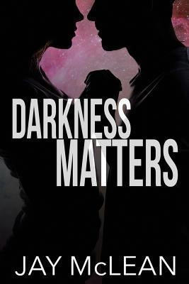 Darkness Matters by McLean, Jay