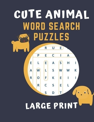 Cute Animal Word Search Puzzles Large Print: Cute Animal Word Search Puzzles Word Search puzzles are a perfect way to entertain and educate at the sam by Notbooks, Mecca
