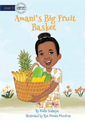 Amani's Big Fruit Basket by Kalaiya, Nidhi