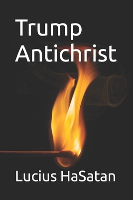 Trump Antichrist by Hasatan Esq, Lucius