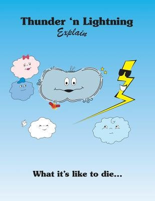 Thunder 'N Lightning Explain What It's Like to Die... by Weaver, Kevin Lee