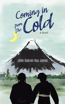 Coming in from the Cold by James, John-Gabriel Hsu