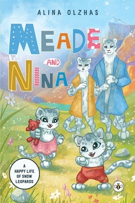 Meade and Nina: A Happy Life of Snow Leopards by Olzhas, Alina