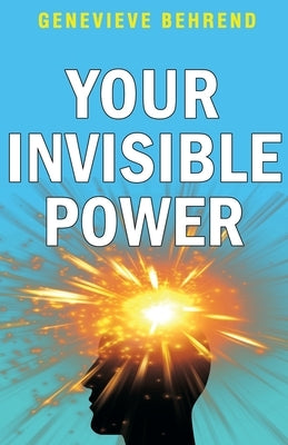 Your Invisible Power by Behrend, Genevieve