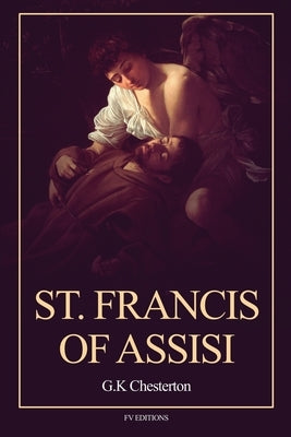 St. Francis of Assisi: Easy to Read Layout by Chesterton, G. K.