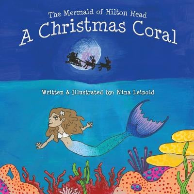 The Mermaid of Hilton Head: A Christmas Coral by Leipold, Nina