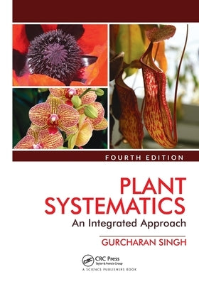 Plant Systematics: An Integrated Approach, Fourth Edition by Singh, Gurcharan
