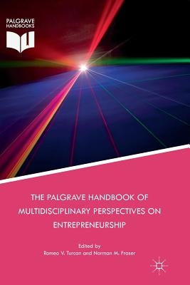The Palgrave Handbook of Multidisciplinary Perspectives on Entrepreneurship by Turcan, Romeo V.