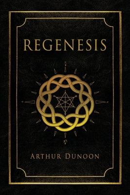 Regenesis by Dunoon, Arthur