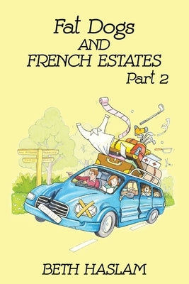Fat Dogs and French Estates, Part 2 by Haslam, Beth