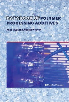 Databook of Polymer Processing Additives by Wypych, Anna