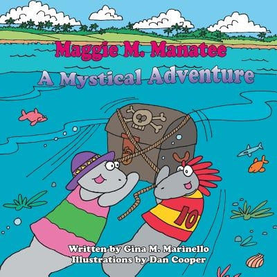 Maggie M. Manatee: A Mystical Adventure by Marinello, Gina M.