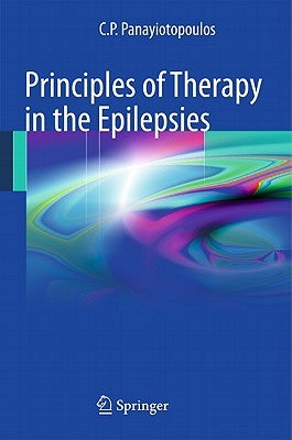 Principles of Therapy in the Epilepsies by Panayiotopoulos, C. P.