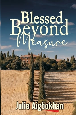 Blessed Beyond Measure by Aigbokhan, Julie