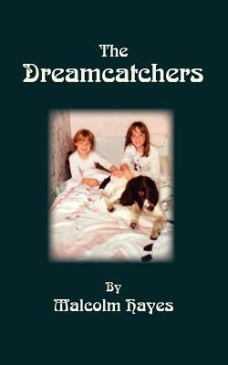The Dreamcatchers by Hayes, Malcolm