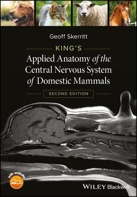 King's Applied Anatomy of the Central Nervous System of Domestic Mammals by Skerritt, Geoff