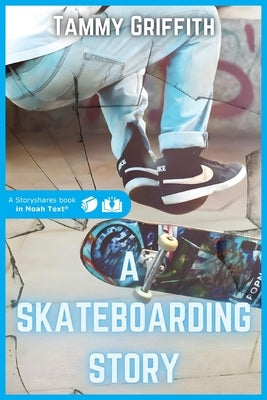A Skateboarding Story by Griffith, Tammy