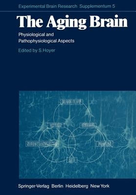 The Aging Brain: Physiological and Pathophysiological Aspects by Hoyer, S.