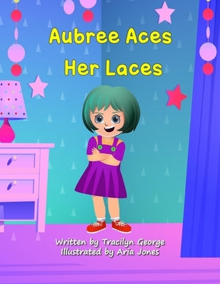 Aubree Aces her Laces by George, Tracilyn